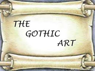 THE
GOTHIC
ART
 