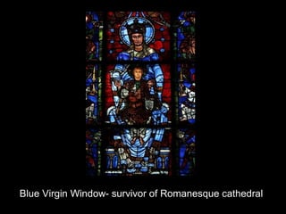Blue Virgin Window- survivor of Romanesque cathedral 