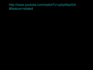 http://www. youtube .com/watch? v=zpIytr8azGA &feature=related 