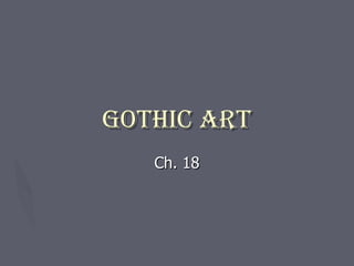 Gothic Art Ch. 18 
