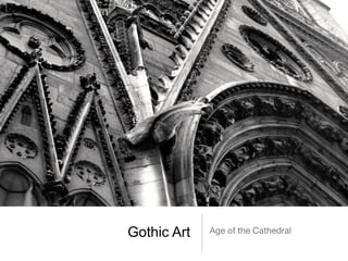 Gothic Art Age of the Cathedral
 