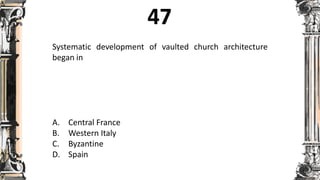 Systematic development of vaulted church architecture
began in
A. Central France
B. Western Italy
C. Byzantine
D. Spain
 
