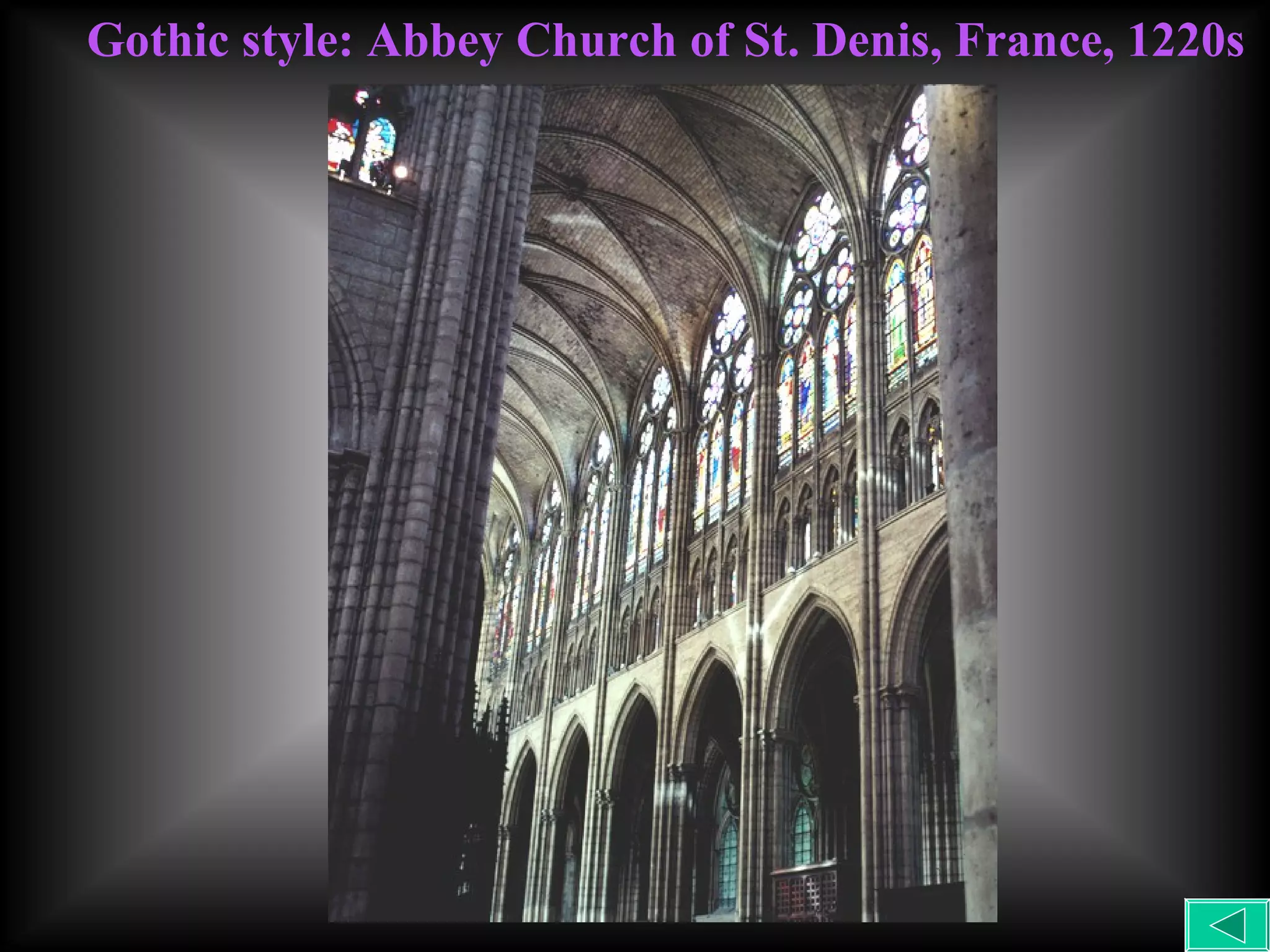 Gothic style: Abbey Church of St. Denis, France, 1220s 