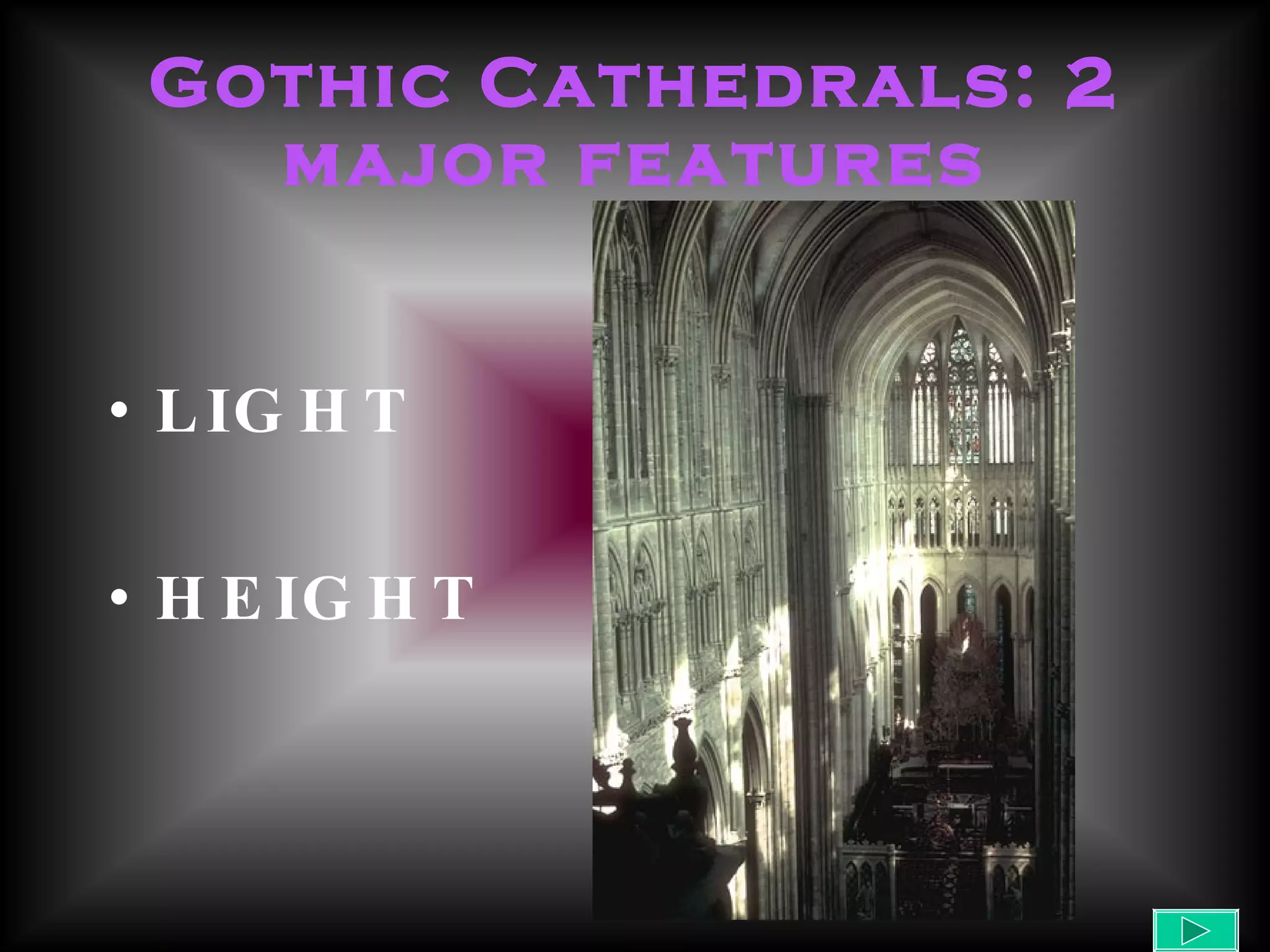 Gothic Cathedrals: 2 major features LIGHT HEIGHT  