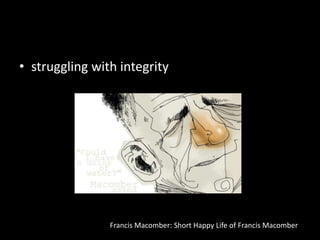 struggling with integrityFrancis Macomber: Short Happy Life of Francis Macomber