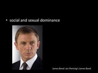 social and sexual dominanceJames Bond: Ian Fleming’s James Bond