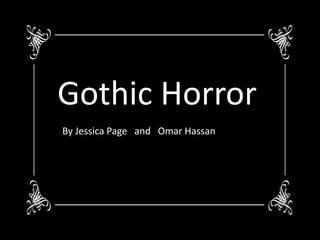 GThoe tbehgiincn inHg oof rHrorororr 
By Jessica Page and Omar Hassan 
 