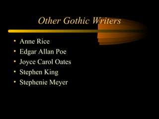 Other Gothic Writers Anne Rice Edgar Allan Poe Joyce Carol Oates Stephen King Stephenie Meyer 