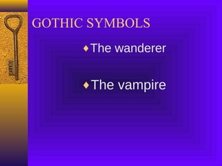GOTHIC SYMBOLS
♦The wanderer

♦The vampire

 