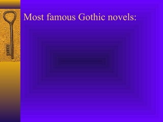Most famous Gothic novels:

 