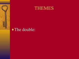 THEMES

♦The double:

 