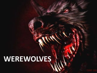 WEREWOLVES
 