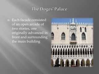  Each facade consisted
of an open arcade of
two stories, one
originally advanced in
front and surrounding
the main building
 