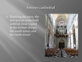  Flanking the nave, the
two towers were built
without close regard
to the former design,
the south tower and
the north tower
 