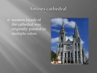 western façade of
the cathedral was
originally painted in
multiple colors
 