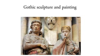Gothic sculpture and painting
 