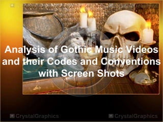 Analysis of Gothic Music Videos
and their Codes and Conventions
with Screen Shots
 