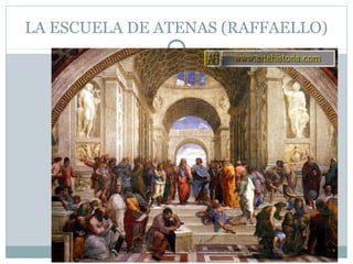 LA ESCUELA DE ATENAS (RAFFAELLO)
 