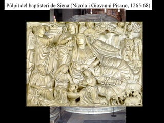 Púlpit del baptisteri de Siena (Nicola i Giovanni Pisano, 1265-68)
 