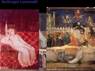 Ambrogio Lorenzetti. Pinta quatre grans frescos al·legòrics al Palau
Públic de Siena sobre el Bon i el Mal Govern al camp i a la ciutat.
 