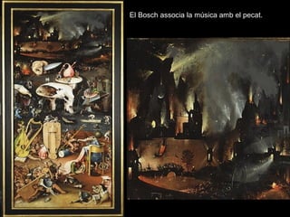 El Bosch associa la música amb el pecat.
 