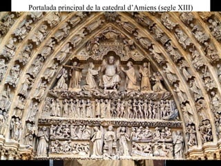 Portalada principal de la catedral d’Amiens (segle XIII)
 