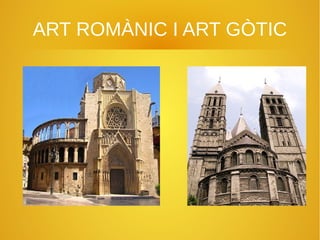 ART ROMÀNIC I ART GÒTIC
 