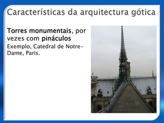 Características da arquitectura góticaContrafortesExemplo, Catedral de Saint-Denis.