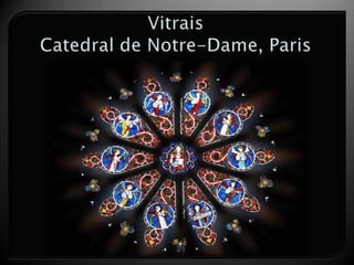 Características da arquitectura góticaVitraisExemplo, SainteChapelle, Paris.