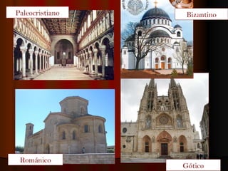 Paleocristiano Bizantino Románico Gótico 