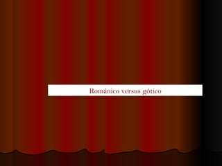 Románico versus gótico 