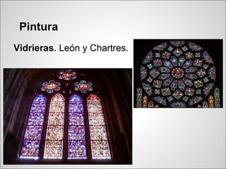 Pintura
Vidrieras. León y Chartres.