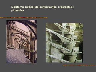 El sistema exterior de contrafuertes, arbotantes y pináculos 
