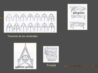tracerías góticas gablete gótico gárgolas Tracerías de los ventanales Fronda 