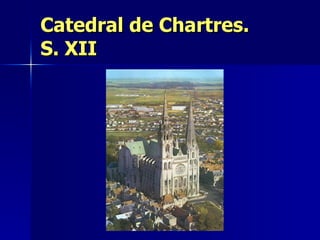Catedral de Chartres.  S. XII 