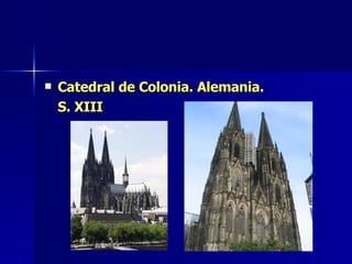 Catedral de Colonia. Alemania.  S. XIII   