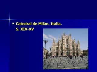 Catedral de Milán. Italia.  S. XIV-XV 