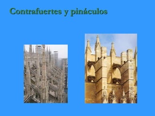 Contrafuertes y pináculos
 
