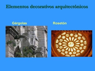 Elementos decorativos arquitectónicos
Gárgolas Rosetón
 
