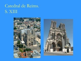 Catedral de Reims.
S. XIII
 