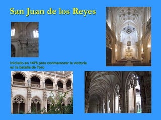 San Juan de los Reyes
Iniciado en 1476 para conmemorar la victoria
en la batalla de Toro
 