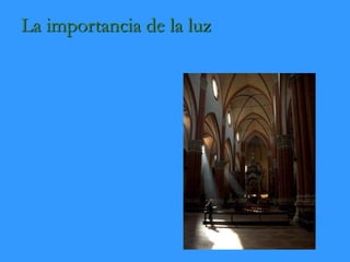 La importancia de la luz
 
