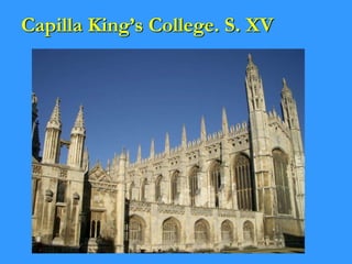 Capilla King’s College. S. XV
 