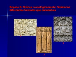 Repaso 8. Ordena cronológicamente. Señala las diferencias formales que encuentres 1  2  3 