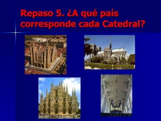 Repaso 5. ¿A qué país corresponde cada Catedral? 