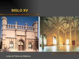 SIGLO XV Lonja de Palma de Mallorca 
