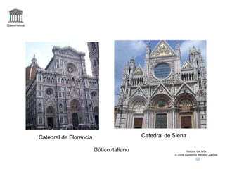 Claseshistoria Historia del Arte © 2006 Guillermo Méndez Zapata Catedral de Florencia Catedral de Siena Gótico italiano 
