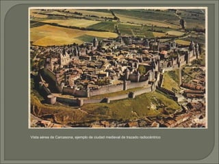 Vista aérea de Carcasona, ejemplo de ciudad medieval de trazado radiocéntrico
 