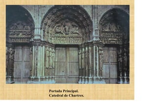 Portada Principal.
Catedral de Chartres.
 