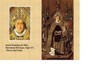 Santo Domingo de Silos.
Bartolomé Bermejo. Siglo XV.
Museo del Prado.
 